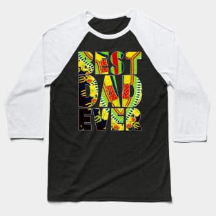 Best Dad Ever Melanin Afro Dashiki Pattern Baseball T-Shirt